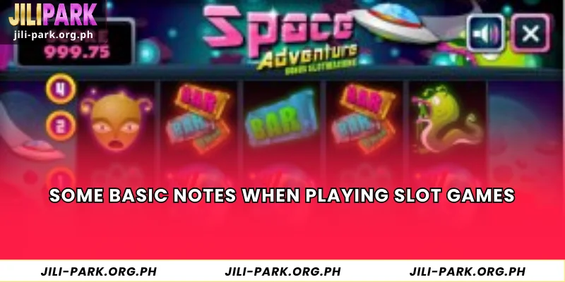 Some basic notes when playing slot games