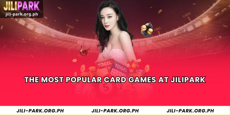 The most popular card games at JILIPARK