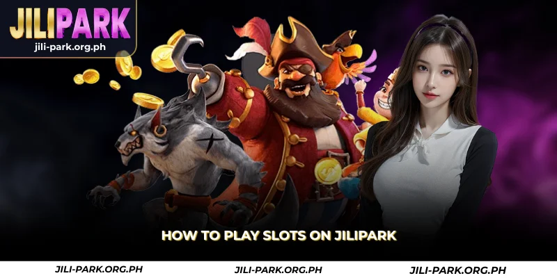 how to play slots on jilipark