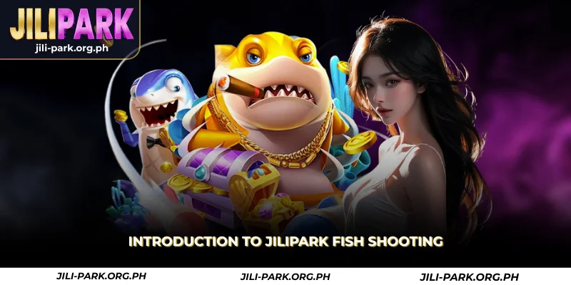 Jilipark Fish Shooting – Online Arcade Fishing PH 1 introduction to jilipark fish shooting