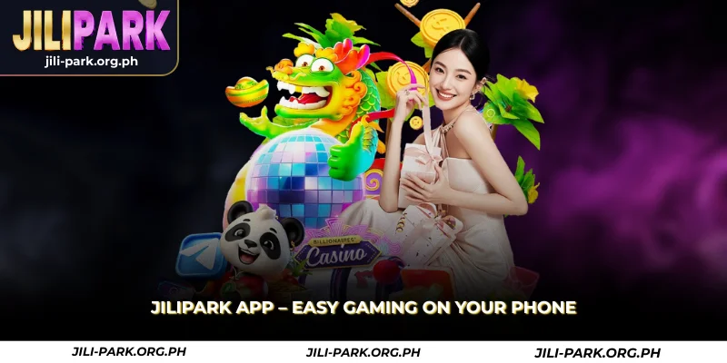 jilipark app easy gaming on your phone