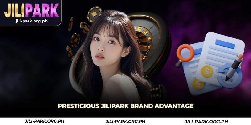 prestigious jilipark brand advantage